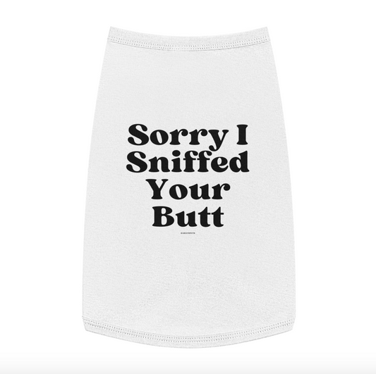 Sorry I Sniffed Your Butt - Tee