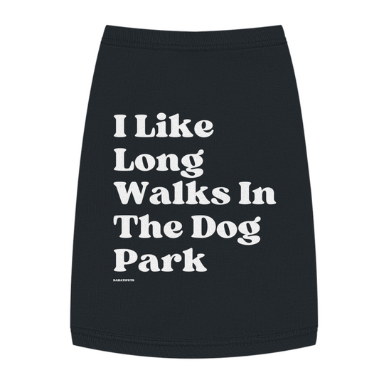 I Like Long Walks In The Dog Park Dog Tee